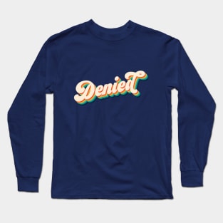 Vintage Text - Retro - Denied Long Sleeve T-Shirt